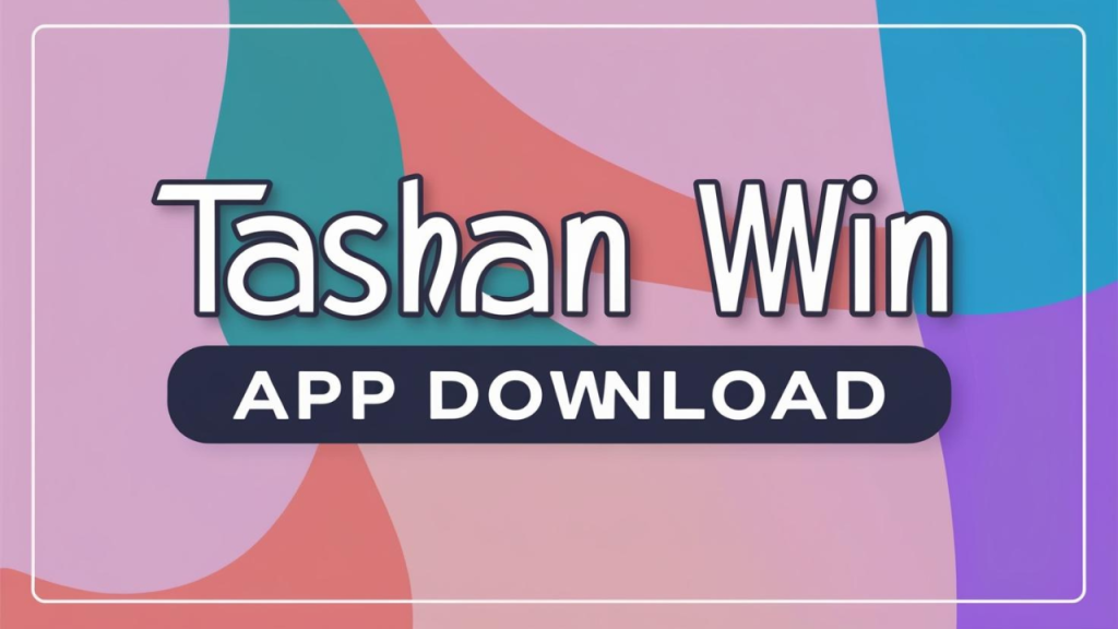 Tashan Win App Download : Unlock Rewards, Skills & Real Cash