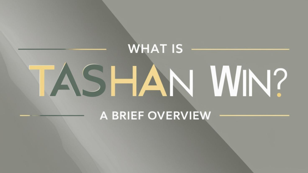 What is Tashan Win? A Brief Overview