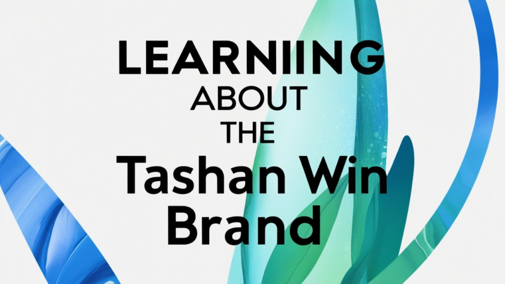 Learning about the Tashan Win Brand